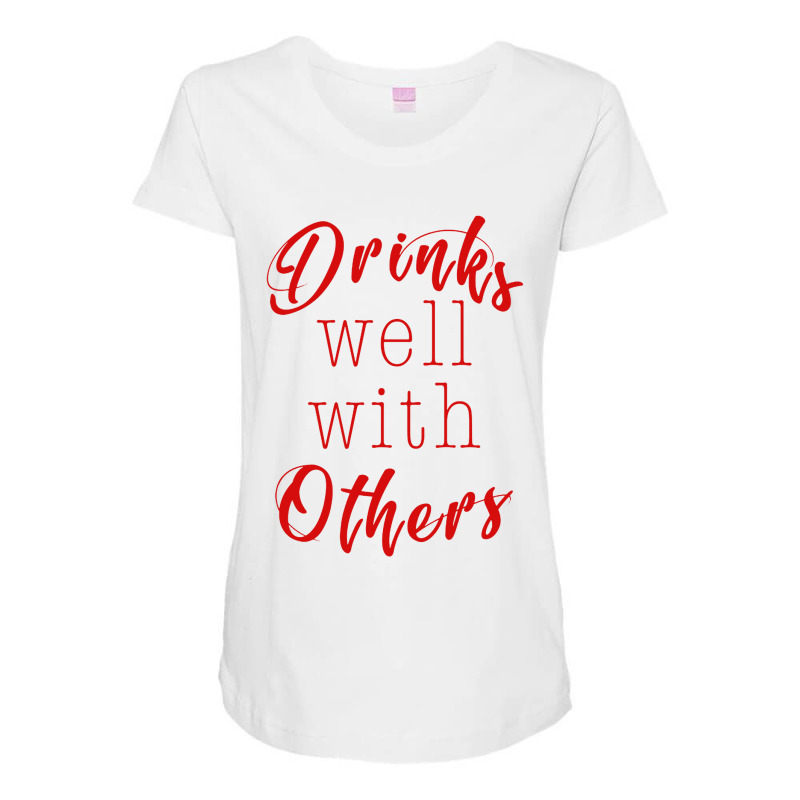 Drinks Well With Others Maternity Scoop Neck T-shirt by Adrian Spencer | Artistshot