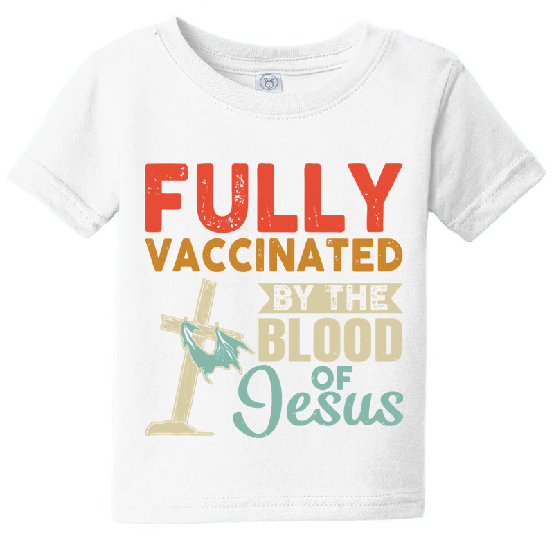 Fully Vaccinated By The Blood Of Jesus Pullover Baby Tee by Hoangduong | Artistshot