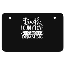 laugh loudly love others dream big ATV License Plate | Artistshot