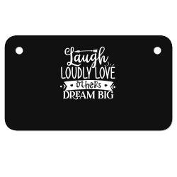 laugh loudly love others dream big Motorcycle License Plate | Artistshot