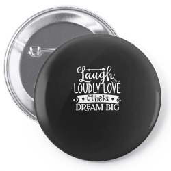 laugh loudly love others dream big Pin-back button | Artistshot