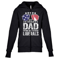 Mens Just A Regular Dad Trying Not To Raise Liberals Republican T Shir Youth Zipper Hoodie | Artistshot