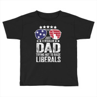 Mens Just A Regular Dad Trying Not To Raise Liberals Republican T Shir Toddler T-shirt | Artistshot