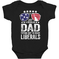 Mens Just A Regular Dad Trying Not To Raise Liberals Republican T Shir Baby Bodysuit | Artistshot