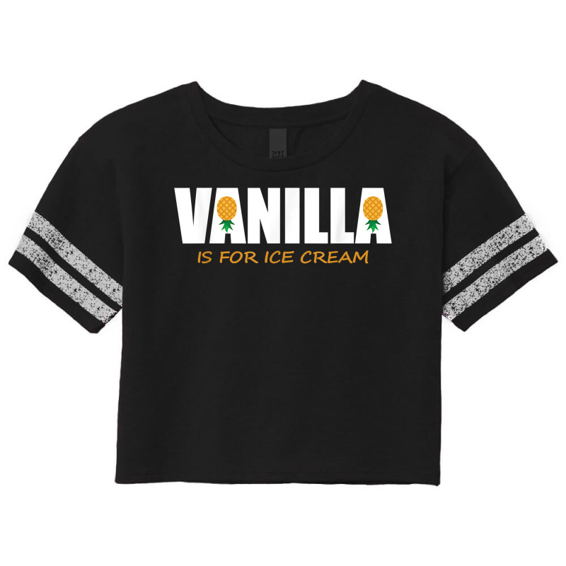 Vanilla Is For Ice Cream Upside Down Pineapple Swinger Theme T Shirt Scorecard Crop Tee by jayannidifalco | Artistshot