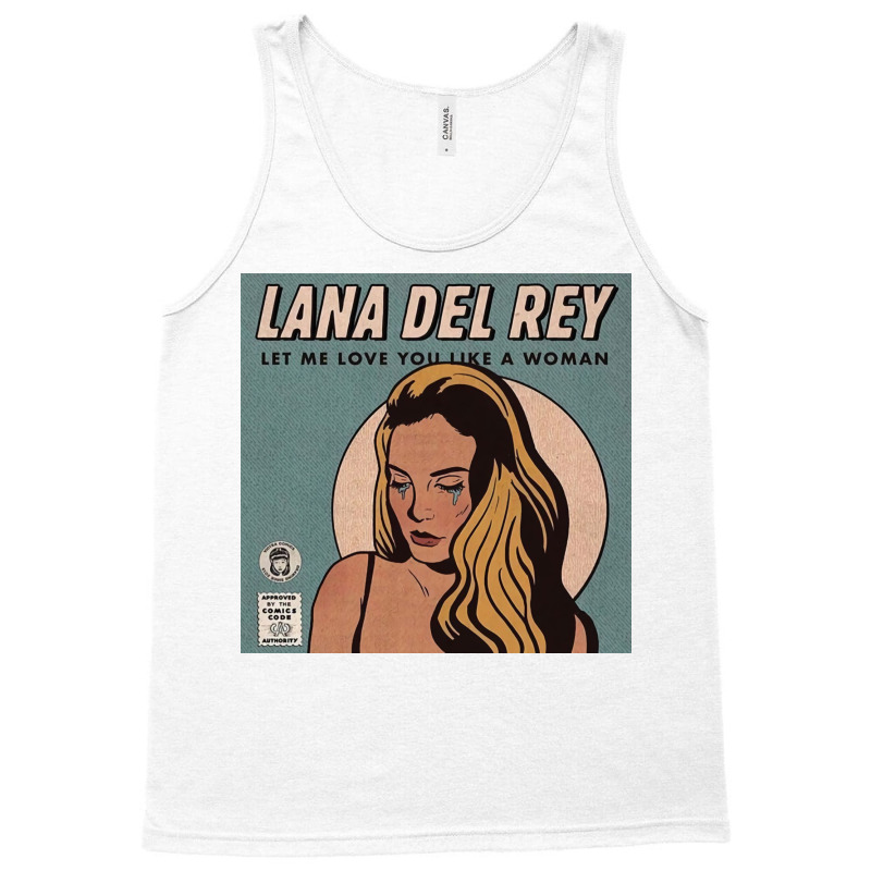 Lana Let Me Love You Like A Woman Tank Top | Artistshot