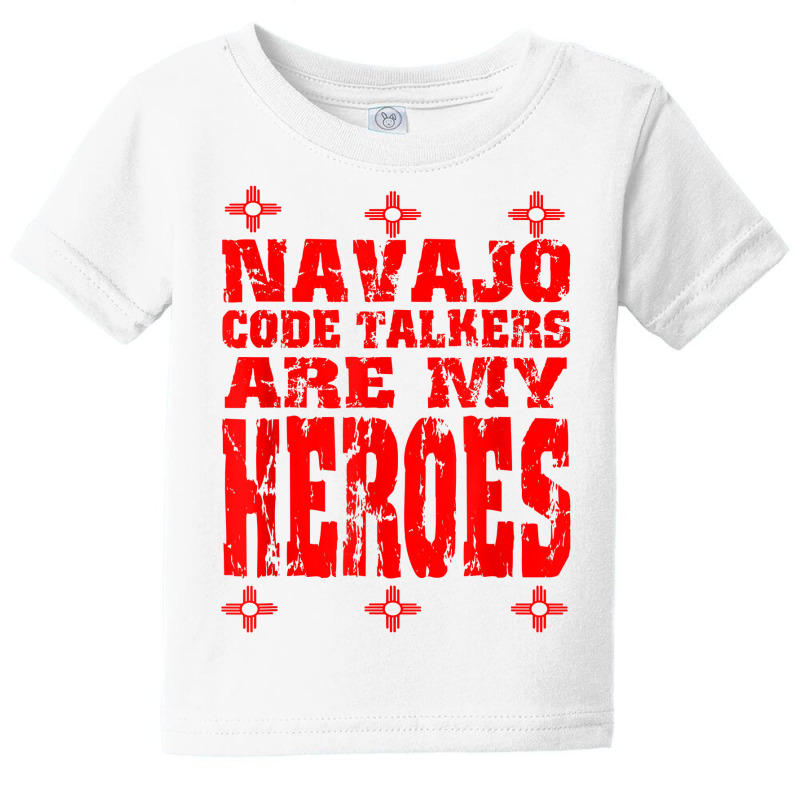 Navajo Code Talkers Are My Heroes Zia Symbol World War Two T Shirt Baby Tee | Artistshot