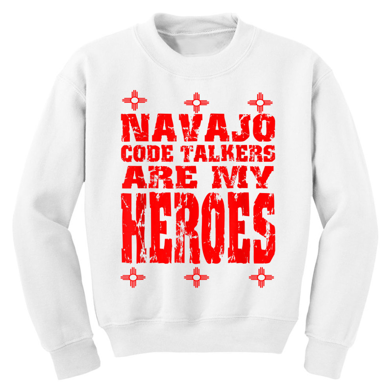 Navajo Code Talkers Are My Heroes Zia Symbol World War Two T Shirt Youth Sweatshirt | Artistshot