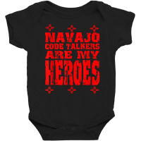 Navajo Code Talkers Are My Heroes Zia Symbol World War Two T Shirt Baby Bodysuit | Artistshot