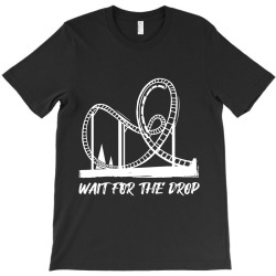 wait for the drop roller coaster T-Shirt | Artistshot