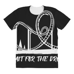 wait for the drop roller coaster All Over Women's T-shirt | Artistshot