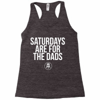 Fathers Day New Dad Gift Saturdays Are For The Dads T Shirt Racerback Tank | Artistshot