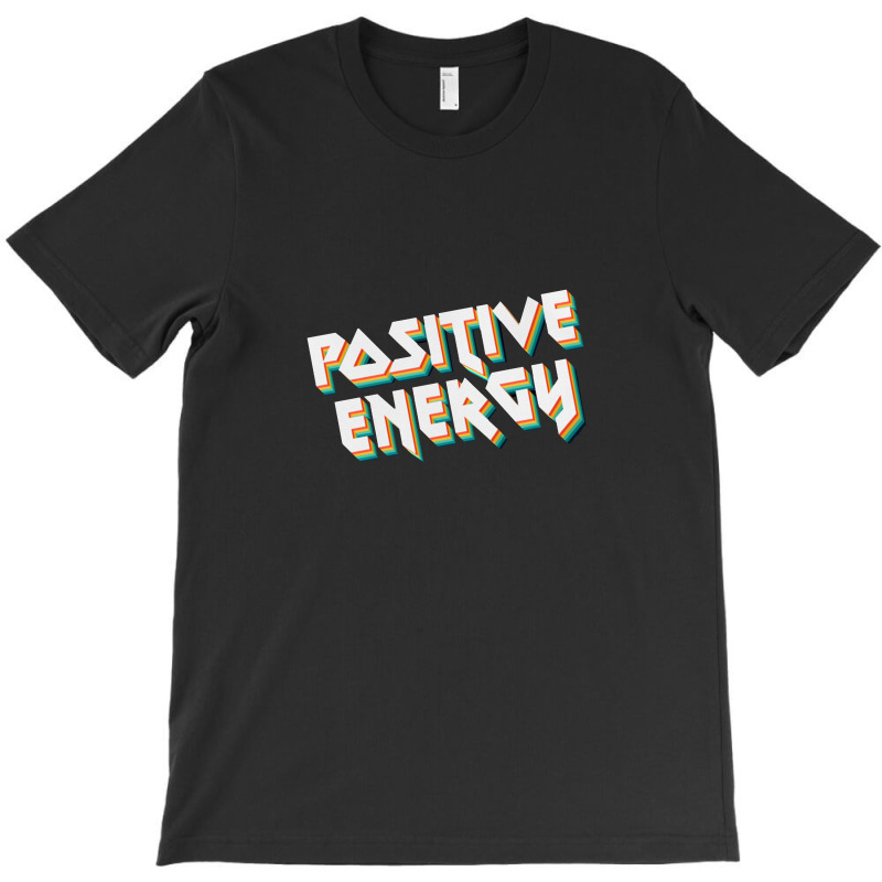 Positive Energy T-shirt | Artistshot