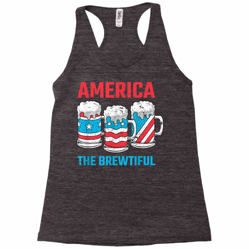 America The Brewtiful Funny July 4th Patriotic Bbq Cookout T Shirt Racerback Tank by renelonganecker | Artistshot