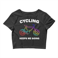 Cycling Keeps Me Going Crop Top | Artistshot