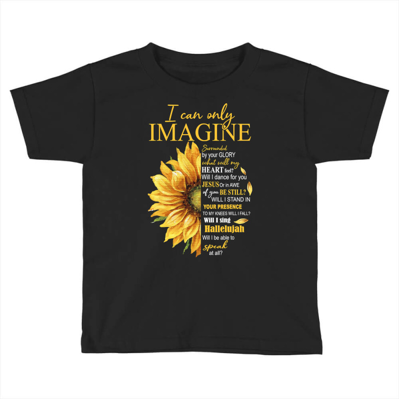 I Only Can Imagine Faith Christian Catholic Jesus God Lover Toddler T-shirt by Hoangduong | Artistshot