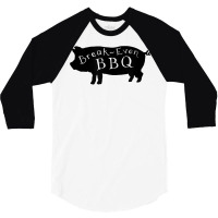 Break Even Bbq T Shirt 3/4 Sleeve Shirt | Artistshot