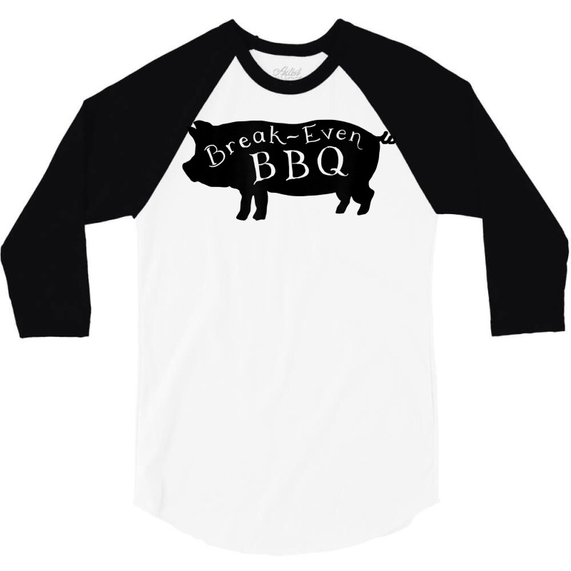 Break Even Bbq T Shirt 3/4 Sleeve Shirt by carlianagorley | Artistshot