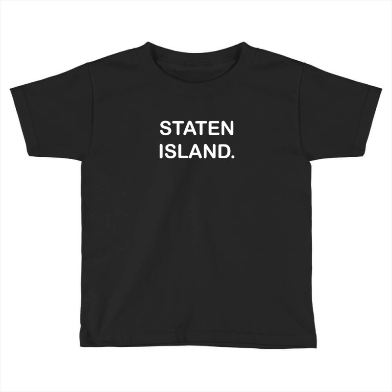 Staten Island Funny Toddler T-shirt by saterseim | Artistshot