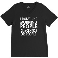 I Don't Like Morning People V-neck Tee | Artistshot