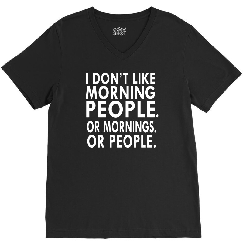 I Don't Like Morning People V-neck Tee | Artistshot