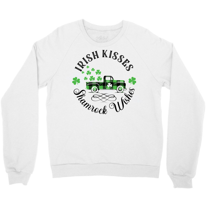 Irish Kisses Shamrock Wishes   St Patrick Day Crewneck Sweatshirt | Artistshot