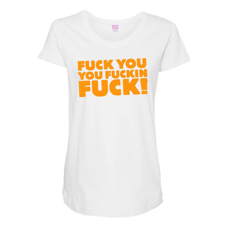 Fuck You You Fuckin Fuck Maternity Scoop Neck T-shirt by putiandini | Artistshot