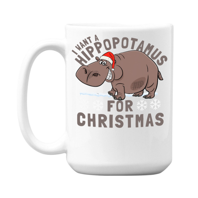 Hippopotamus Funny I Want A Hippopotamus For Christmas Hippo Xmas 369 15 Oz Coffee Mug | Artistshot