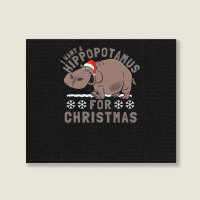 Hippopotamus Funny I Want A Hippopotamus For Christmas Hippo Xmas 369 Landscape Canvas Print | Artistshot