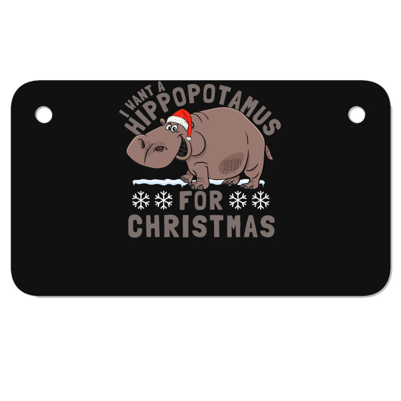 Hippopotamus Funny I Want A Hippopotamus For Christmas Hippo Xmas 369 Motorcycle License Plate | Artistshot