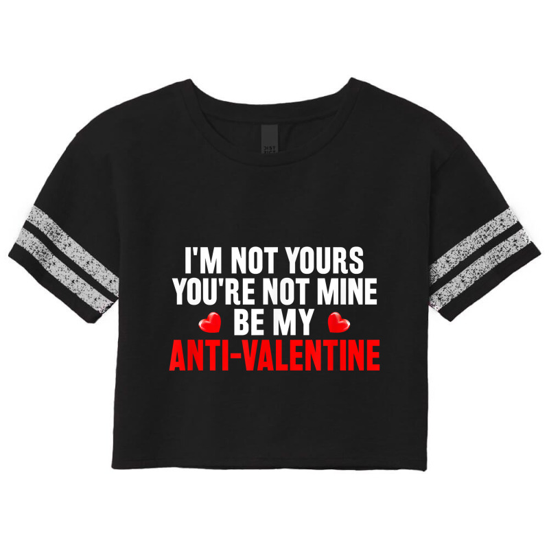 Funny Valentine Poem For Valentines Day Be My Anti Valentine T Shirt Scorecard Crop Tee by hollymu | Artistshot