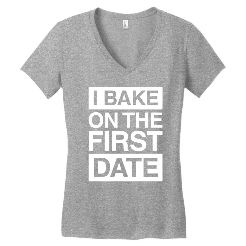 I Bake On The First Date Funny Women's V-Neck T-Shirt by putiandini | Artistshot