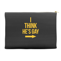 I Think He Is Gay Accessory Pouches | Artistshot