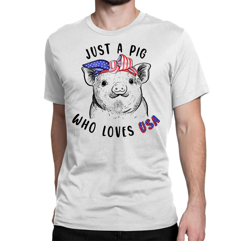 Just A Pig Who Loves Usa Classic T-shirt by autlu2024 | Artistshot