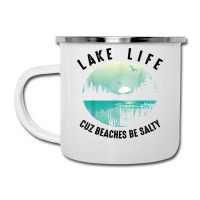 Funny Lake Life Cuz Beaches Salty  Cool Be Pond Lover Gift T Shirt Camper Cup | Artistshot