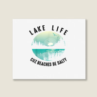 Funny Lake Life Cuz Beaches Salty  Cool Be Pond Lover Gift T Shirt Landscape Canvas Print | Artistshot