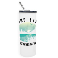 Funny Lake Life Cuz Beaches Salty  Cool Be Pond Lover Gift T Shirt Skinny Tumbler | Artistshot