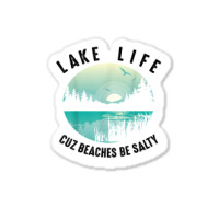 Funny Lake Life Cuz Beaches Salty  Cool Be Pond Lover Gift T Shirt Sticker | Artistshot