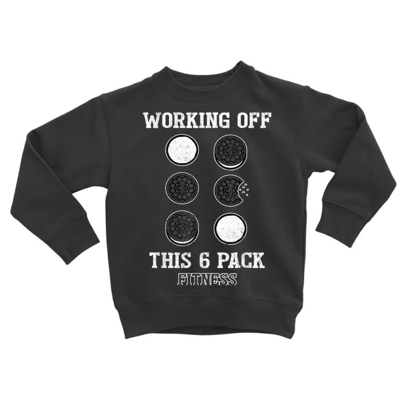 Mens Working Off This 6 Pack Fitness Cookies T Shirt Toddler Sweatshirt by carlianagorley | Artistshot