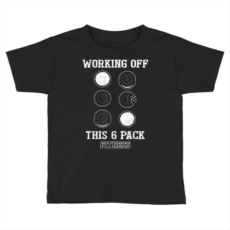 Mens Working Off This 6 Pack Fitness Cookies T Shirt Toddler T-shirt by carlianagorley | Artistshot