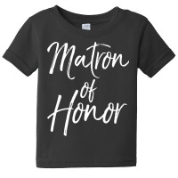 Bridal Party Gifts For Bridesmaids Cute Matron Of Honor Pullover Hoodi Baby Tee | Artistshot