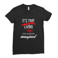 It's Time To Start Living The Life, You Always Imagined Ladies Fitted T-shirt | Artistshot