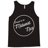 Midwestern Nice, Proud To Be Midwest Manners Nice Funny Tank Top Tank Top | Artistshot