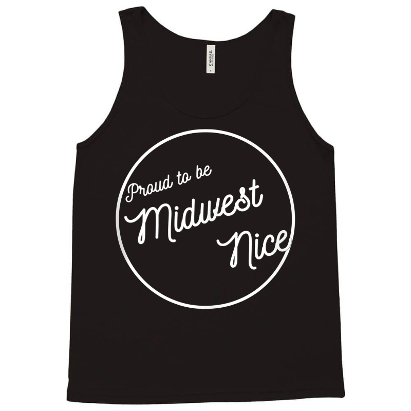 Midwestern Nice, Proud To Be Midwest Manners Nice Funny Tank Top Tank Top by kalellwhistlehunt | Artistshot