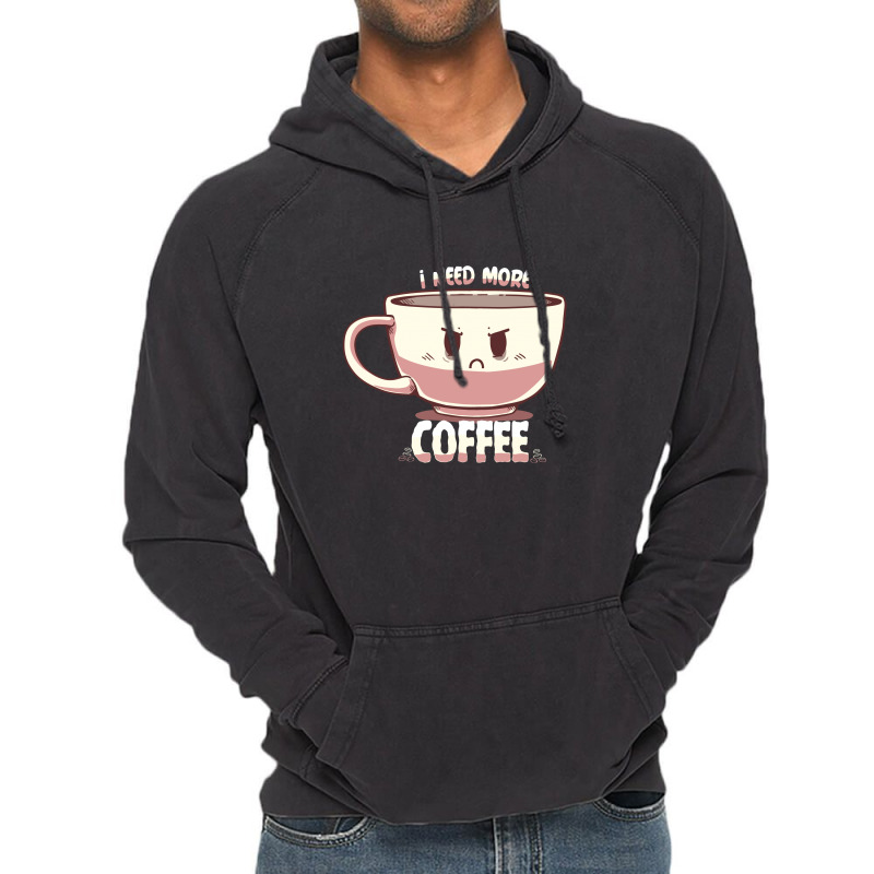 I Need More Coffee Vintage Hoodie | Artistshot