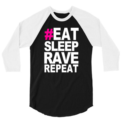 Eat Sleep Rave Repeat Summer Music Partying Ibiza Galaxy Dance 3/4 Sleeve Shirt Designed By Mdk Art