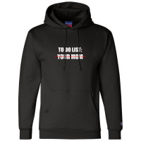 To Do List, Your Mom Champion Hoodie | Artistshot