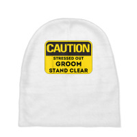 Caution Stressed Out Groom Wedding Planning Stress T Shirt Baby Beanies | Artistshot