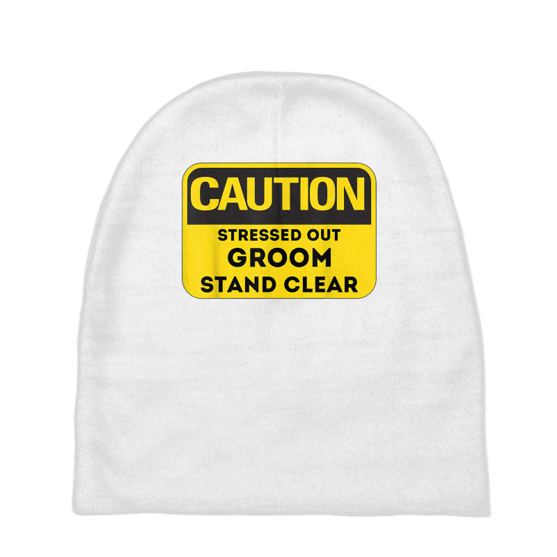 Caution Stressed Out Groom Wedding Planning Stress T Shirt Baby Beanies by renelonganecker | Artistshot