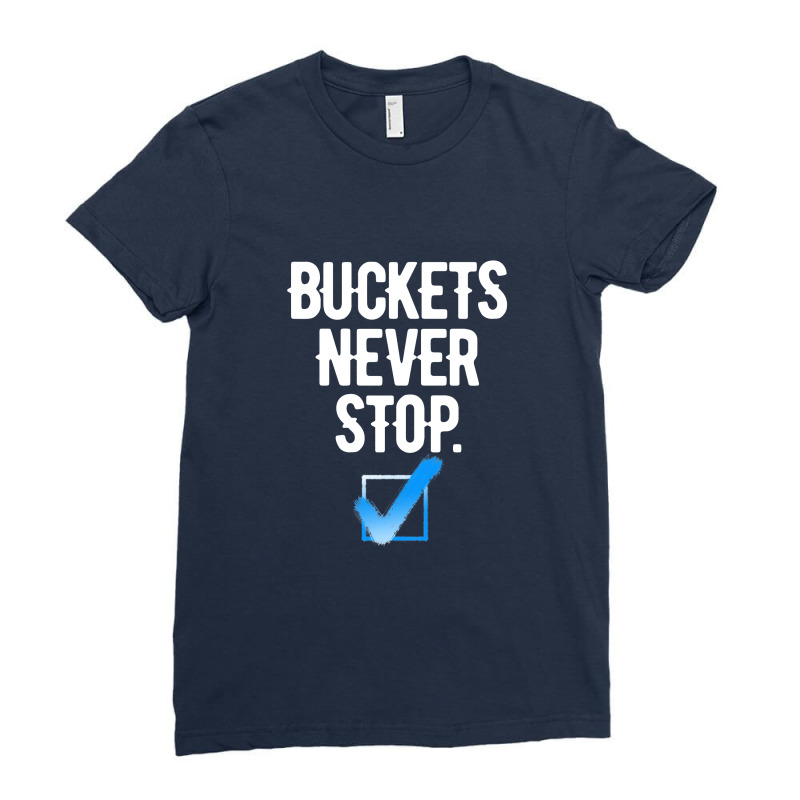 Buckets Never Stop Ladies Fitted T-Shirt by Chiks | Artistshot